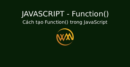 Cách tạo Function() trong JavaScript