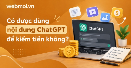 Có được dùng nội dung ChatGPT để kiếm tiền không?