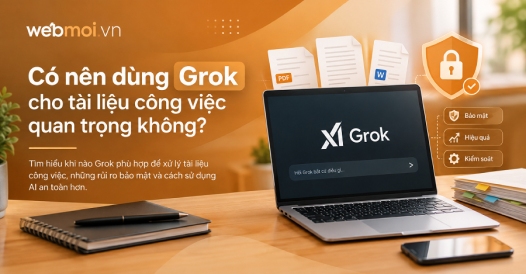 Có nên dùng Grok cho tài liệu công việc quan trọng không?