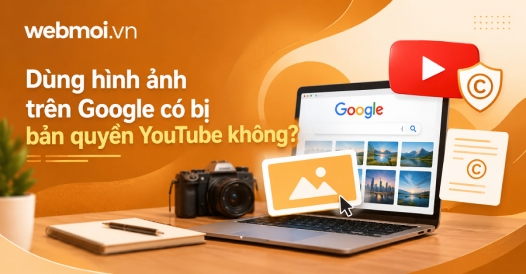 Dùng hình ảnh trên Google có bị bản quyền YouTube không?