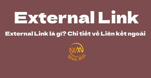 External Link là gì? Chi tiết về Liên kết ngoài