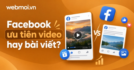 Facebook ưu tiên video hay bài viết?