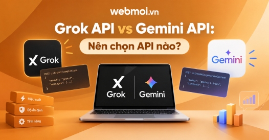 Grok API vs Gemini API: Nên chọn API nào?