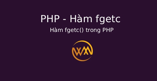 Hàm fgetc() trong PHP