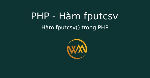 Hàm fputcsv() trong PHP