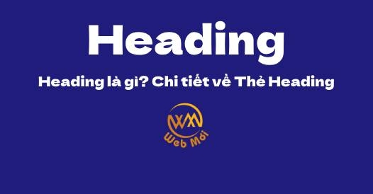 Heading là gì? Chi tiết về Thẻ Heading