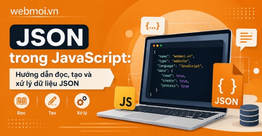 JSON trong JavaScript: Hướng dẫn đọc, tạo và xử lý dữ liệu JSON