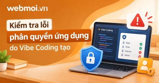 Kiểm tra lỗi phân quyền ứng dụng do Vibe Coding tạo