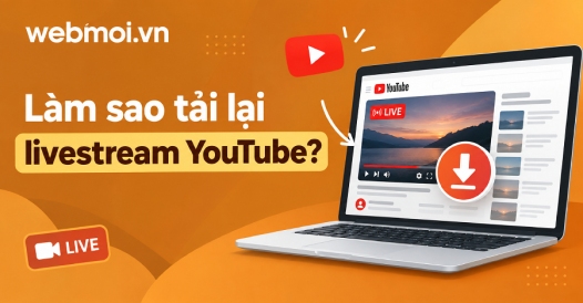 Làm sao tải lại livestream YouTube?