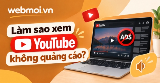 Làm sao xem YouTube không quảng cáo?
