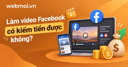 Làm video Facebook có kiếm tiền được không?