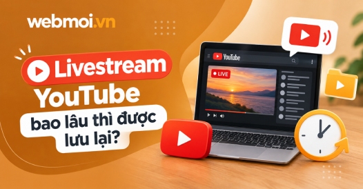Livestream YouTube bao lâu thì được lưu lại?