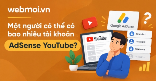 Một người có thể có bao nhiêu tài khoản AdSense YouTube?