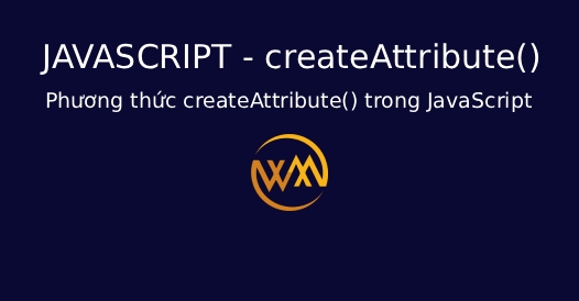 Phương thức createAttribute() trong JavaScript
