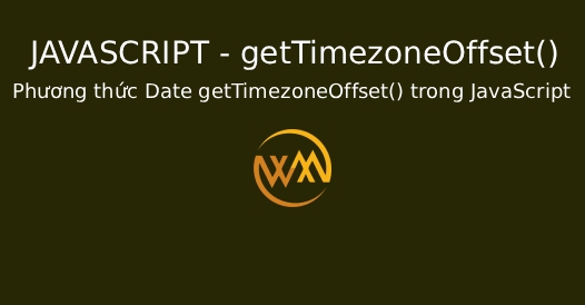 Phương thức Date getTimezoneOffset() trong JavaScript