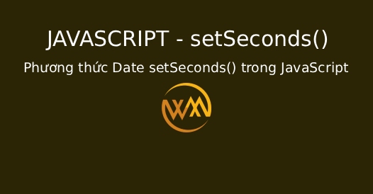 Phương thức Date setSeconds() trong JavaScript