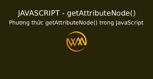 Phương thức getAttributeNode() trong JavaScript