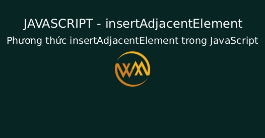 Phương thức insertAdjacentElement trong JavaScript
