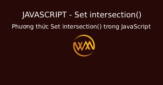 Phương thức Set intersection() trong JavaScript