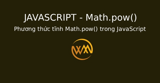 Phương thức tĩnh Math.pow() trong JavaScript Phương thức tĩnh Math.pow() trong JavaScript