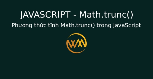 Phương thức tĩnh Math.trunc() trong JavaScript
