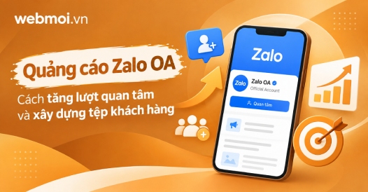 Quảng cáo Zalo OA: Cách tăng lượt quan tâm và xây dựng tệp khách hàng