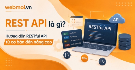 REST API là gì? Hướng dẫn RESTful API từ cơ bản đến nâng cao