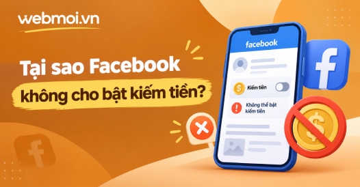 Tại sao Facebook không cho bật kiếm tiền?