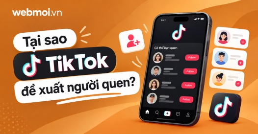 Tại sao TikTok đề xuất người quen?