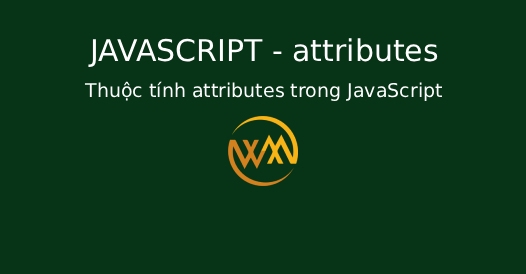 Thuộc tính attributes trong JavaScript