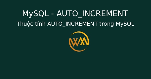 Thuộc tính AUTO_INCREMENT trong MySQL