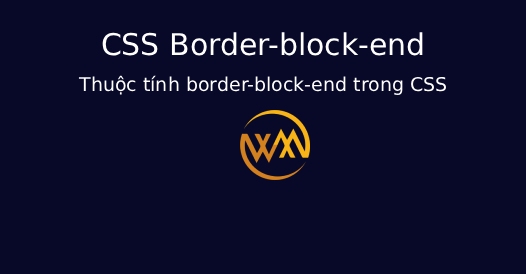 Thuộc tính border-block-end trong CSS