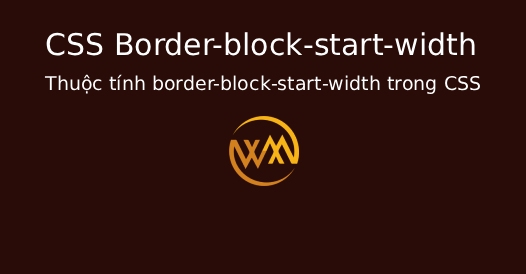Thuộc tính border-block-start-width trong CSS