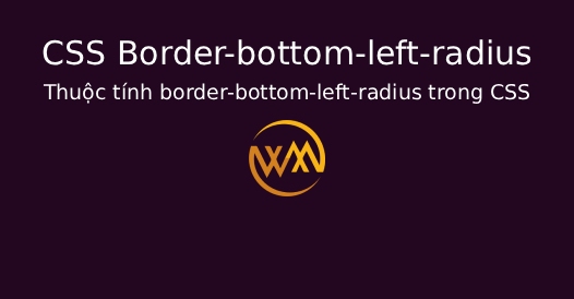 Thuộc tính border-bottom-left-radius trong CSS