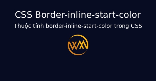 Thuộc tính border-inline-start-color trong CSS