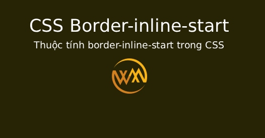 Thuộc tính border-inline-start trong CSS