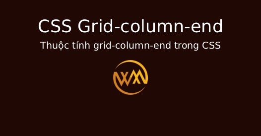 Thuộc tính grid-column-end trong CSS