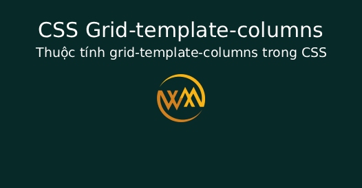 Thuộc tính grid-template-columns trong CSS