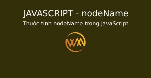 Thuộc tính nodeName trong JavaScript