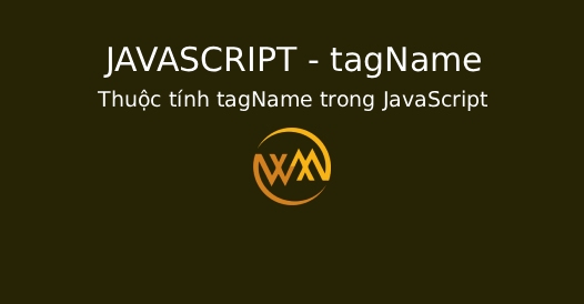 Thuộc tính tagName trong JavaScript Thuộc tính tagName trong JavaScript