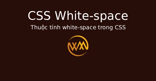Thuộc tính white-space trong CSS