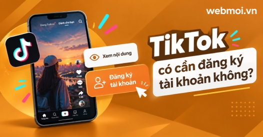 TikTok có cần đăng ký tài khoản không?