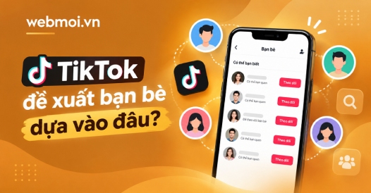 TikTok đề xuất bạn bè dựa vào đâu?