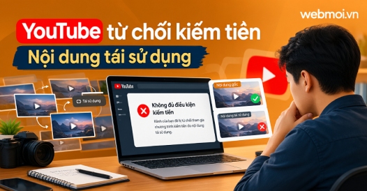 Vì sao kênh YouTube bị từ chối kiếm tiền vì nội dung tái sử dụng?