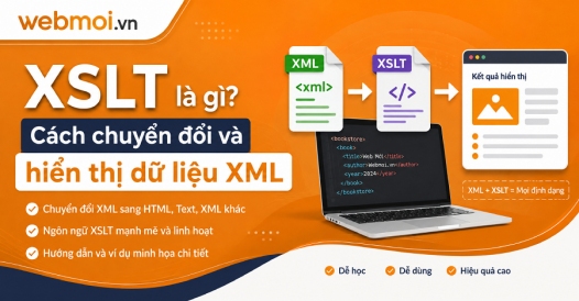 XSLT là gì? Cách chuyển đổi và hiển thị dữ liệu XML