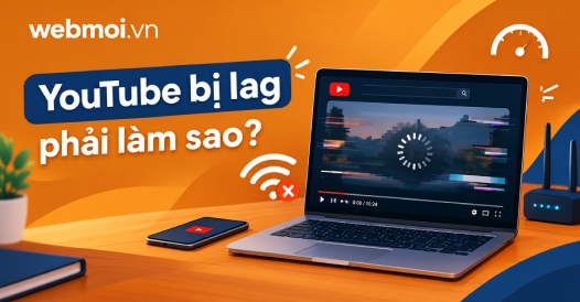 YouTube bị lag phải làm sao?