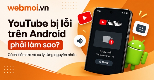 YouTube bị lỗi trên Android phải làm sao?