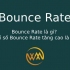Bounce Rate là gì? Chỉ số Bounce Rate tăng cao là do