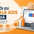 Cách Tối Ưu Google Ads Hiệu Quả
