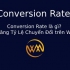 Conversion Rate là gì? Cách tăng Tỷ Lệ Chuyển Đổi trên Website